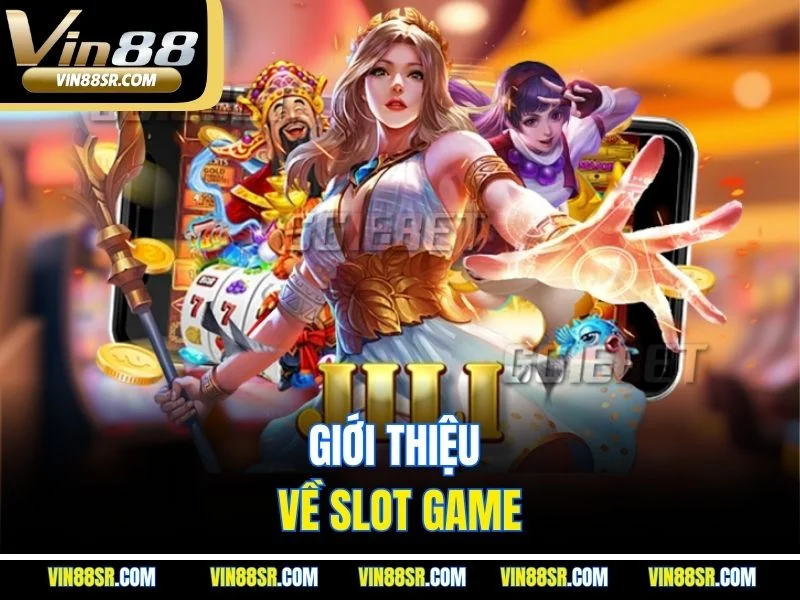 Giới thiệu về slot game