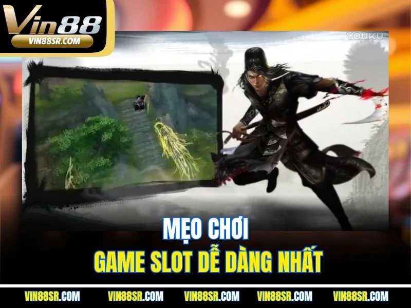 Mẹo chơi game slot dễ dàng nhất