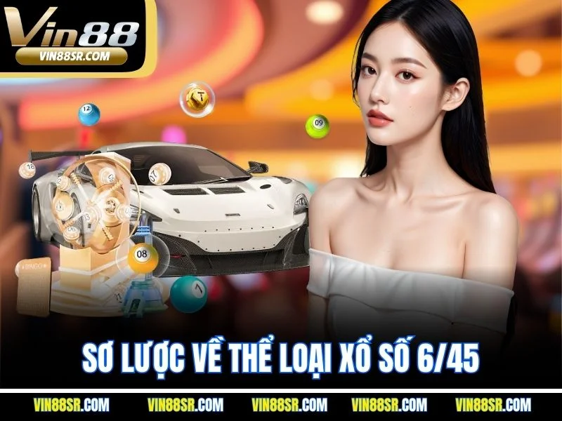 Sơ lược về thể loại xổ số 6/45